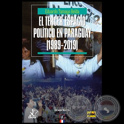 EL TERCER ESPACIO POLÍTICO EN PARAGUAY (1989-2019) - Autor: EDUARDO TAMAYO BELDA - Año 2019